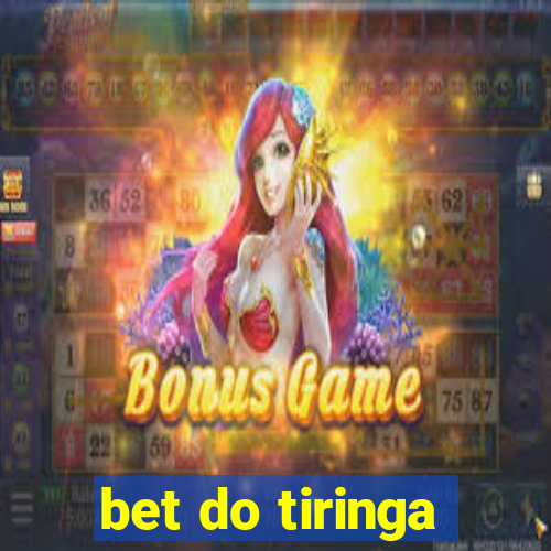 bet do tiringa